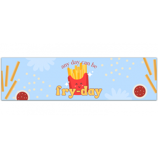 Any Day Can Be Fry Day | Potato Fries | French Fries | Positive Vibe | Funny Cute Sticker | Laminated | Water Bottle Sticker Bumper Sticker [01556]