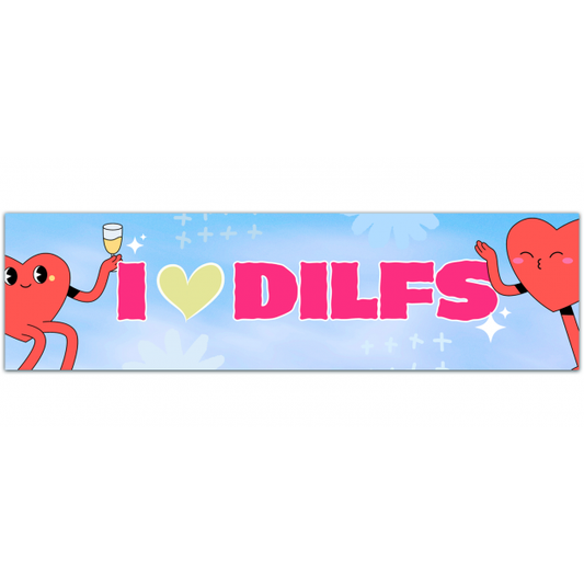 I Love Dilfs Funny Bumper Sticker Bumper Sticker [01563]