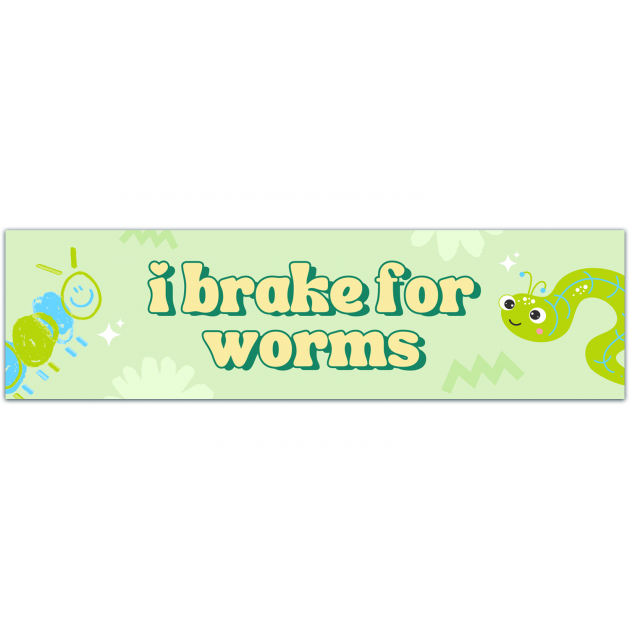 I Brake For Worms Funny Bumper Sticker Bumper Sticker [01564]