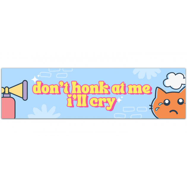 Please Don't Honk At Me I'll Cry Sticker | Weatherproof Stickers | Vinyl Decal | Cute | Car Accessories | Aesthetic | Bumper | Sensitive Bumper Sticker [01566]