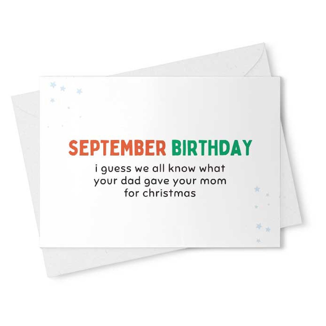 funny birthday card / september birthday i guess we all know what your dad gave your mom for Christmas / rude card / snarky humor [01376]