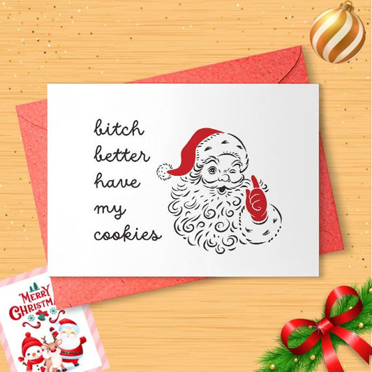 Bitch Better Have My Cookies, Funny And Sarcastic Christmas Card [01410]