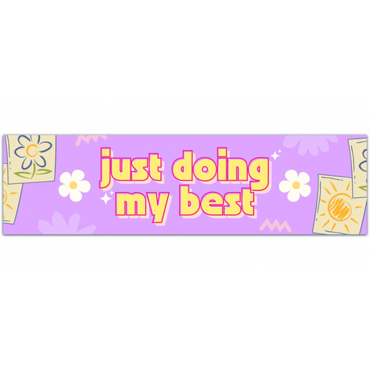 Just Doing My Best | Positive Vibe | Funny Cute Sticker | Gifts Under 10 | Water Resistant Decal | Laptop And Water Bottle Sticker Bumper Sticker [01597]