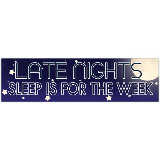 Late Nights Decal- Sleep Is For The Weak- Windshield Banner- Window Decal- Bumper Sticker- Decal Bumper Sticker [01609]