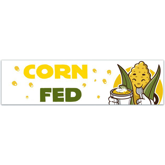 Corn Fed Sticker, Decal, Bumper Sticker Bumper Sticker [01641]