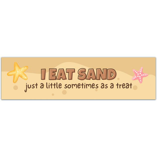 I Eat Sand! Just A Little Sometimes As A Treat! Funny Gen Z Meme Unique Bumper Sticker Car Vehicle Decal Bumper Sticker [01658]