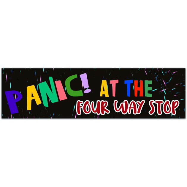 Panic! At The Four Way Stop Bumper Sticker | Millennial Gen Z Aesthetic | Positive Vibes | Cute Funny Vinyl Car Decal Bumper Sticker [01683]