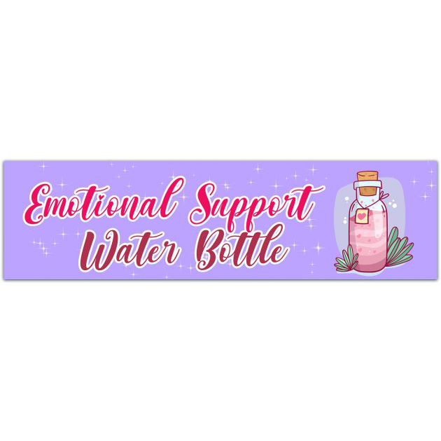 Emotional Support Water Bottle | Emotions | Water Bottle Support | Depression | Anxiety Bumper Sticker [01687]