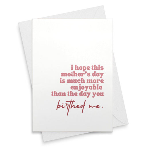 Mothers Day Card From Child | Funny Mothers Day Gift | Honest Mother's Day Cards | More Enjoyable Than The Day You Birthed Me Funny [02190]