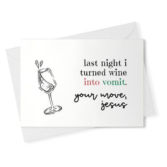 quotes about life / funny greeting card for her / last night i turned wine into vomit / funny card for a friend / snarky birthday [02361]