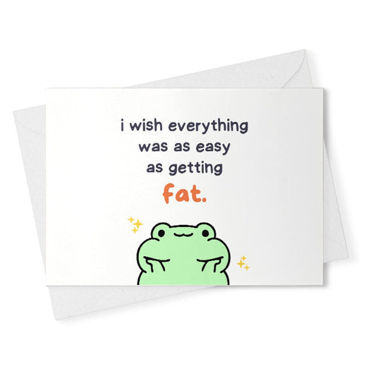 quotes about life / i wish everything was as easy getting fat / funny birthday for her / for him / just because card / snarky humor [02375]