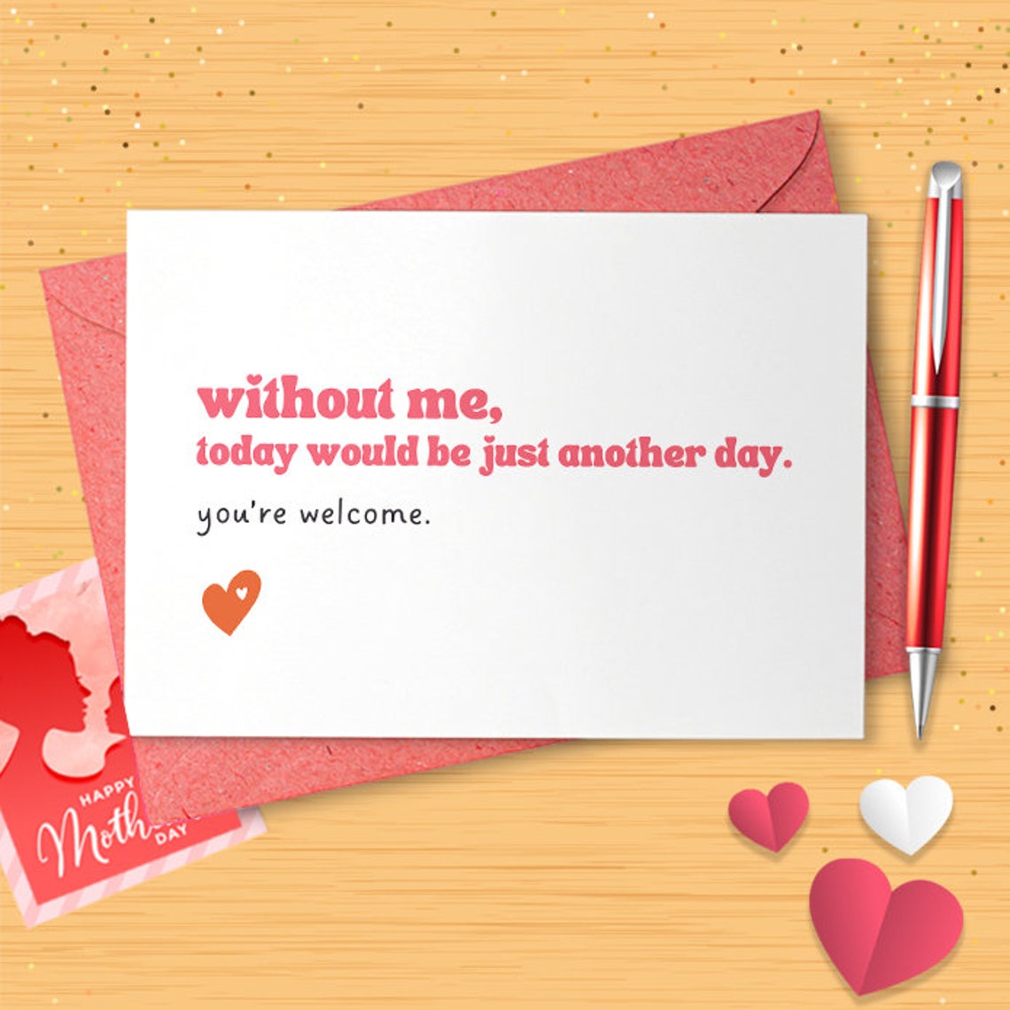 without me today would just be another day - you're welcome // funny and sarcastic mother's/father's day greeting card [02516]