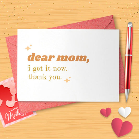 Dear Mom, I Get It Now. Thank You / Mothers Day Card Funny / Mother's Day Card From Daughter / Card For Mom / Funny Greeting Card / [02709]