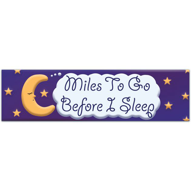 Miles To Go Vinyl Decal | Water Bottle Decal | Car Window Decal | Laptop Decal Bumper Sticker [01703]