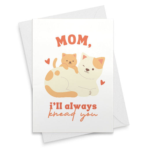 Cat Mother's Day card, cute cat mom card, funny Mother's Day card, funny card for mom, ill always knead you [02124]