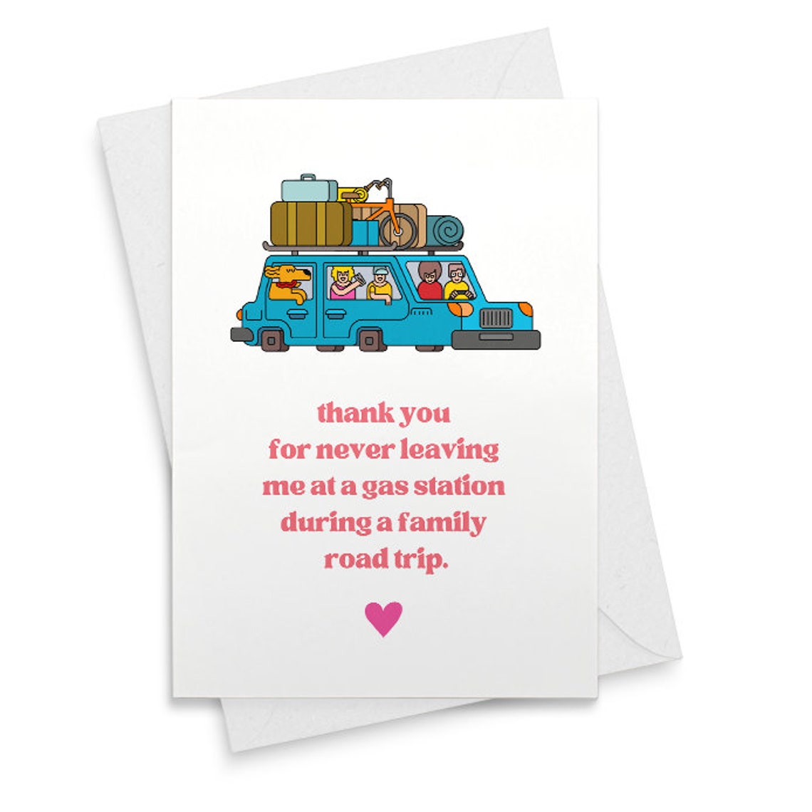 Thank You For Never Leaving Me At A Gas Station , Funny Mother's Day Card, Station Wagon Card, Handmade [02149]