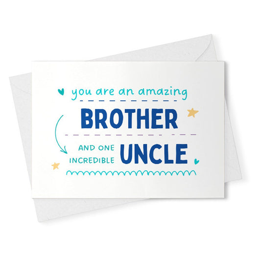 You are an amazing Brother and one incredible Uncle - 5x7 Greeting Card - Father's Day / Birthday / Any Occasion [02254]