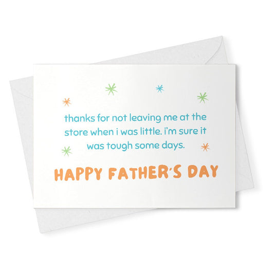 Funny Fathers Day Card, Thanks for not leaving me at the store, Sarcastic Fathers Day Greeting Card, Fathers Day Card From Daughter [02289]