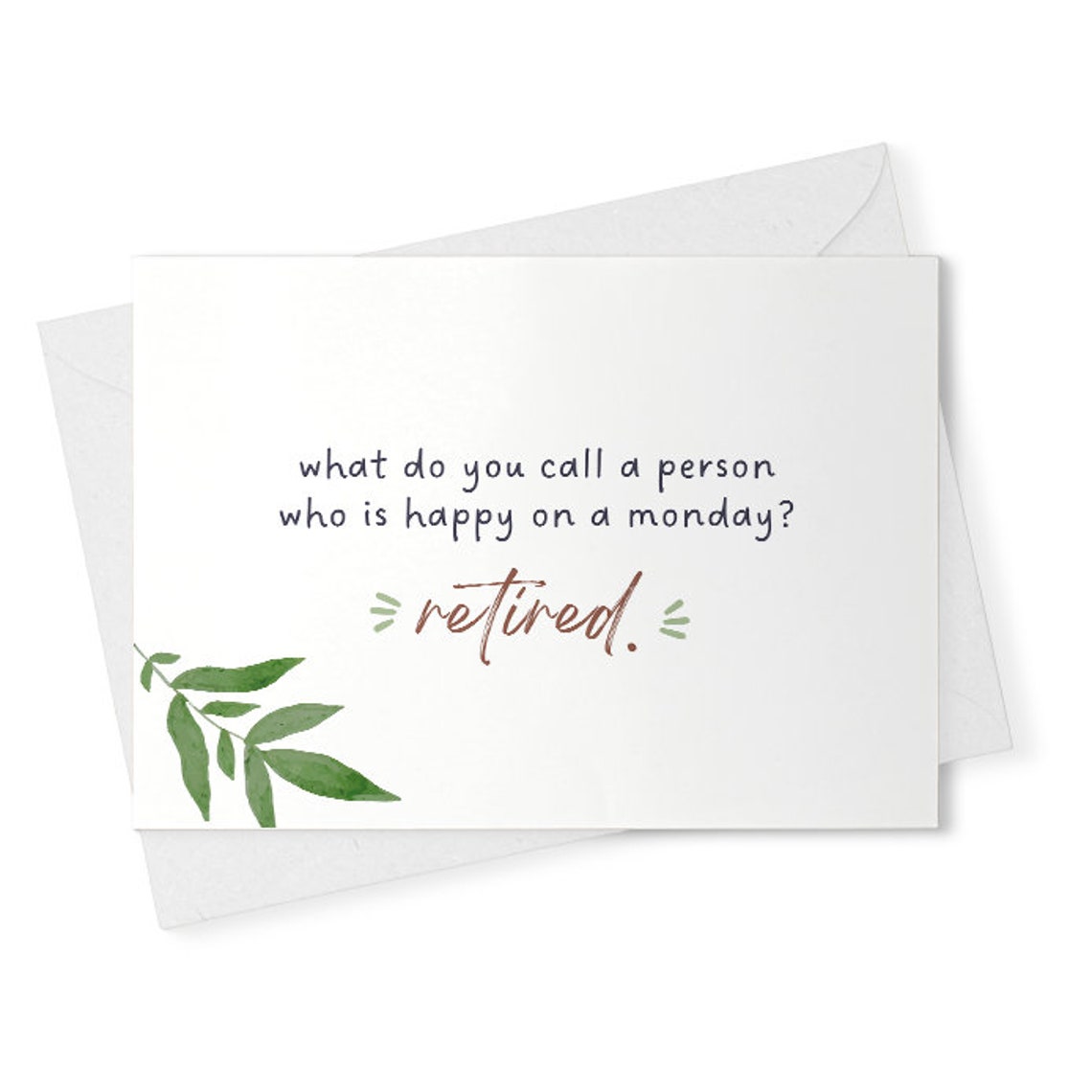 what do you call a person who is happy on a monday? retired. // funny and sarcastic retirement greeting card [02322]