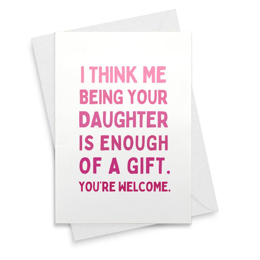 Mom Birthday Cards from Daughter - Funny Dad Birthday Cards - 'Me Being Your Daughter ' - Dad Gifts from Daughter [02498]