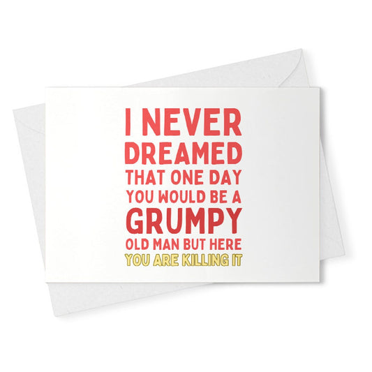 Grumpy Old Man - Rude Birthday Cards for Dad, Brother, Son, Grandpa, Uncle 5.7 x 5.7 Inch Greeting Cards, Joke Humor [02501]