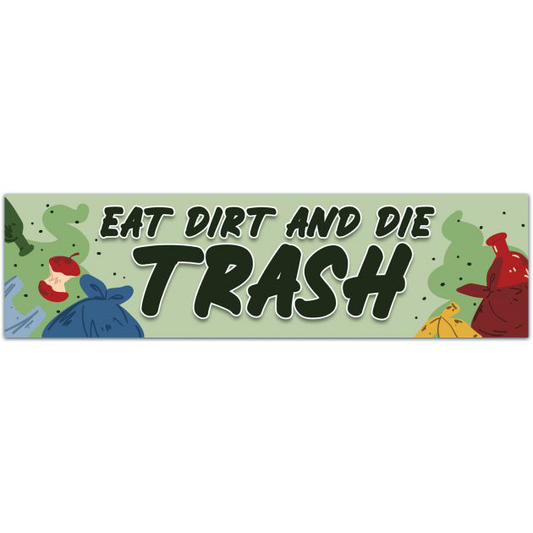 Eat Dirt And Die, Trash Golden Girls Vinyl Decal Bumper Sticker [01711]