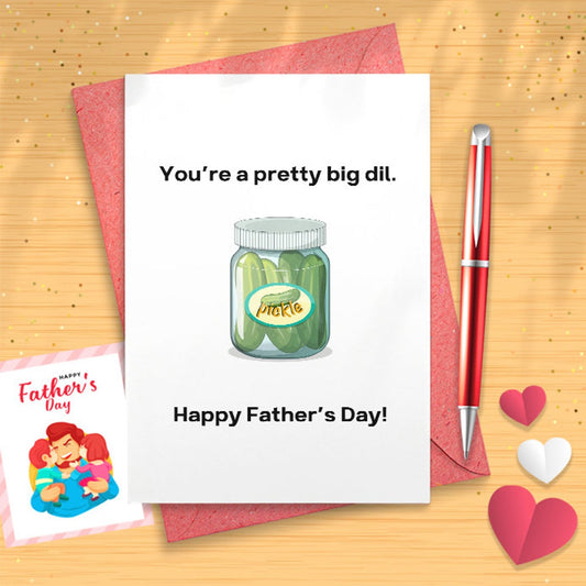 You're A Pretty Big Dill | Father's Day Card | Funny Dad Card | Pun Card | [03030]