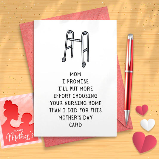 Sassy Mother's Day Card From Son Or Daughter -Mom I Promise I'll Put More Effort Choosing Your Nursing Home - Kraft Greeting Card - [02978]