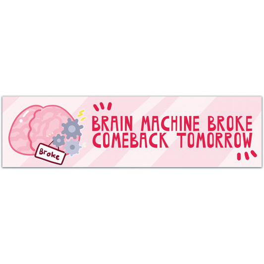 Brain Machine Broke Sticker Bumper Sticker [01720]