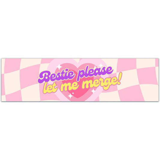 Bestie Please Let Me Merge ORIGINAL! Cute Anxious Driver Pink Y2K Aesthetic Funny Meme Gen Z Bumper Sticker Car Vehicle Accessories Decal Bumper Sticker [01726]