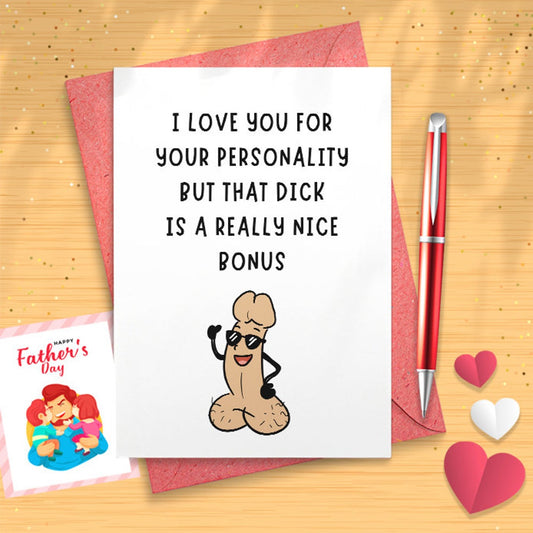 Hilarious Card I Love You For Your Personality But That Dick Is A Really Nice Bonus | Crude Adult Funny Fathers Day Husband [03137]