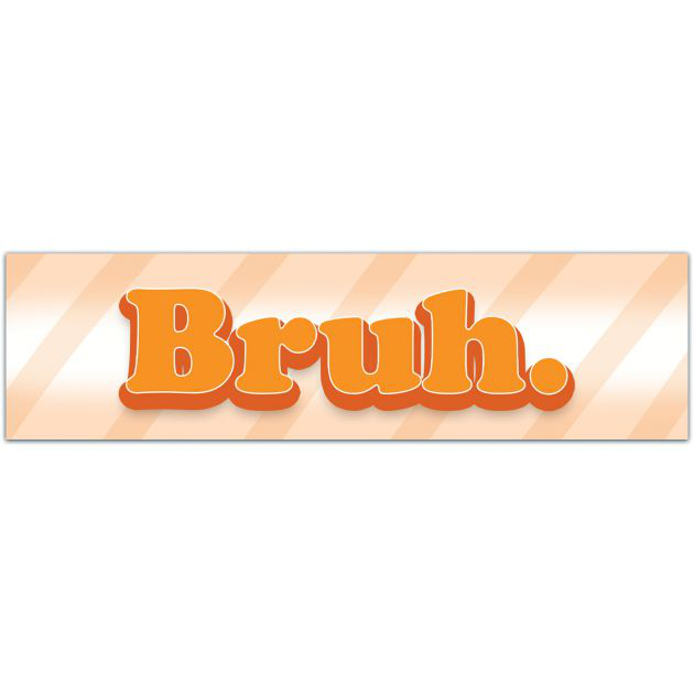 Bruh Vinyl Decal, Car Decal, Laptop Sticker, Water Bottle Sticker, Gifts For Him, Race Car, Funny Bro Meme, Truck Window Bumper Sticker [01746]