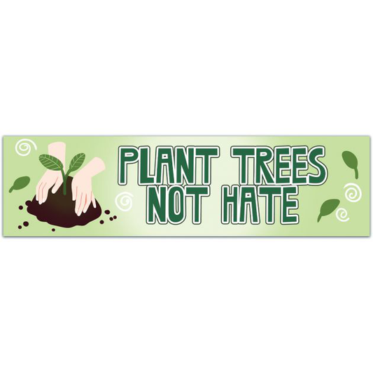 Plant Trees Not Hate Sticker - Make A Statement With Our Nature Inspired Vinyl Sticker For Good Vibes, Peace & Love, Conservation Bumper Sticker [01750]