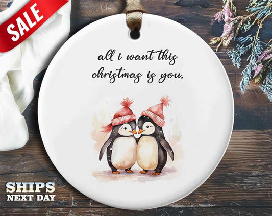 Funny Christmas Penguins Ornament - 'All I Want This Christmas Is You' - Humorous Animal Decoration, Unique Holiday Gift [O57]