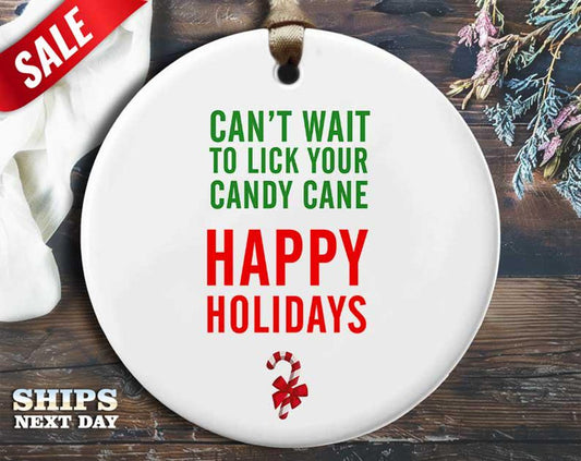 Funny Candy Cane Christmas Ornament - 'Can't wait to lick your candy cane' - Humorous Naughty Holiday Gift, Unique Christmas [O249]