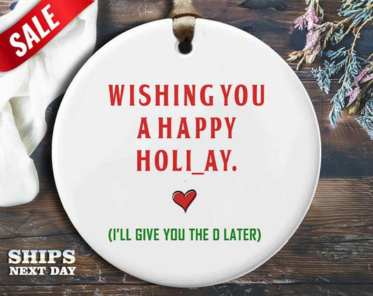 Funny Holiday Christmas Ornament - 'Wishing you a happy holi_day' - Humorous Naughty Holiday Gift, Unique Christmas Tree Decoration [O250]