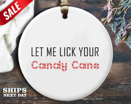 Funny Lick Cane Christmas Ornament - 'Let me lick your candy cane.' - Humorous Naughty Holiday Gift, Unique Christmas Tree Decoration [O266]