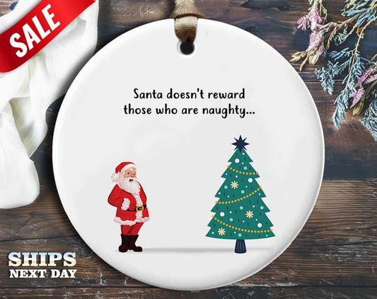 Funny Naughty Santa Christmas Ornament - 'Santa doesn't reward those who are naughty.' - Humorous Naughty Holiday Gift, Unique [O269]