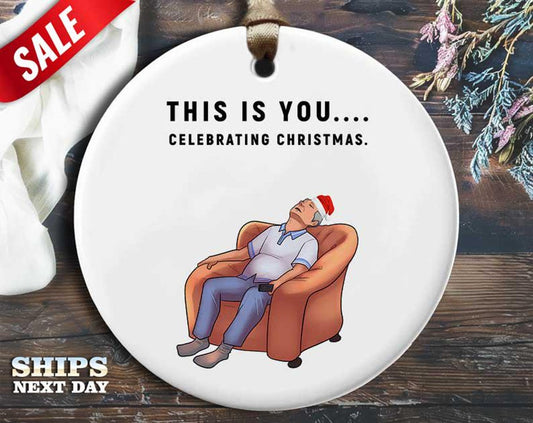 Funny Dad Sleeping Christmas Ornament - 'This is you... celebrating Christmas' - Humorous Holiday Gift, Unique Christmas Decoration [O151]