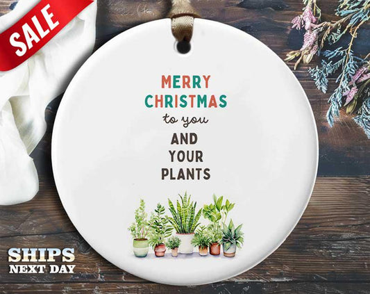 Funny Plant Christmas Ornament - 'Merry Christmas to You and Your Plants' - Humorous Holiday Gift, Unique Christmas Tree Decoration [O204]