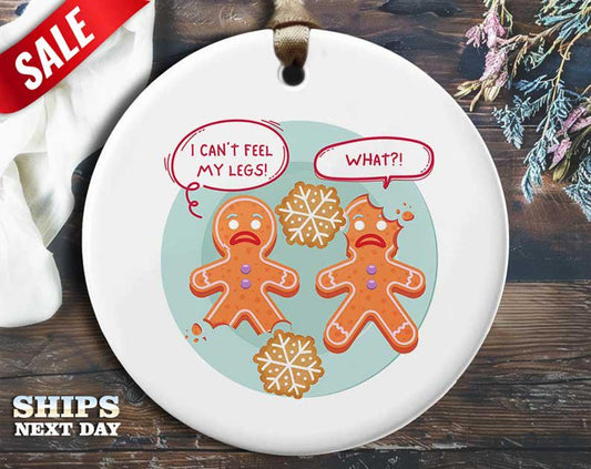 Funny Gingerbread Christmas Ornament - 'I can't feel my legs' - Humorous Holiday Gift, Unique Christmas Tree Decoration [O319]