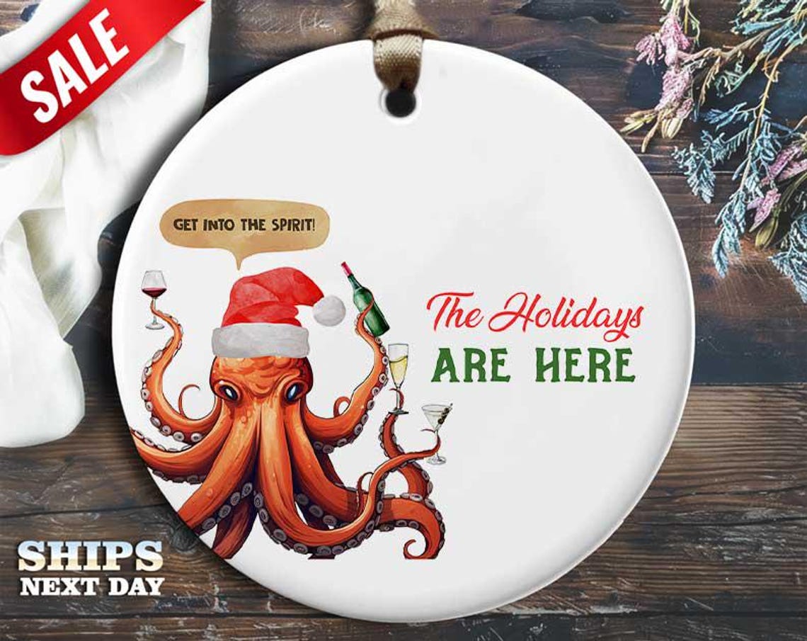 Funny Octopus Christmas Ornament - 'Get into the spirit! The holidays are here.' - Humorous Holiday Gift, Unique Christmas Decoration [O312]