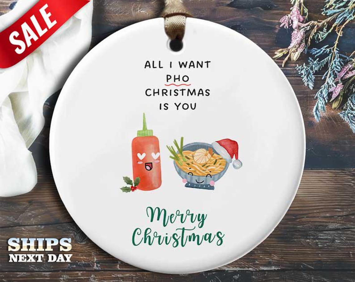 Funny Pho Christmas Ornament - 'All I Want Pho Christmas Is You' - Humorous Holiday Gift, Unique Christmas Tree Decoration [O58]