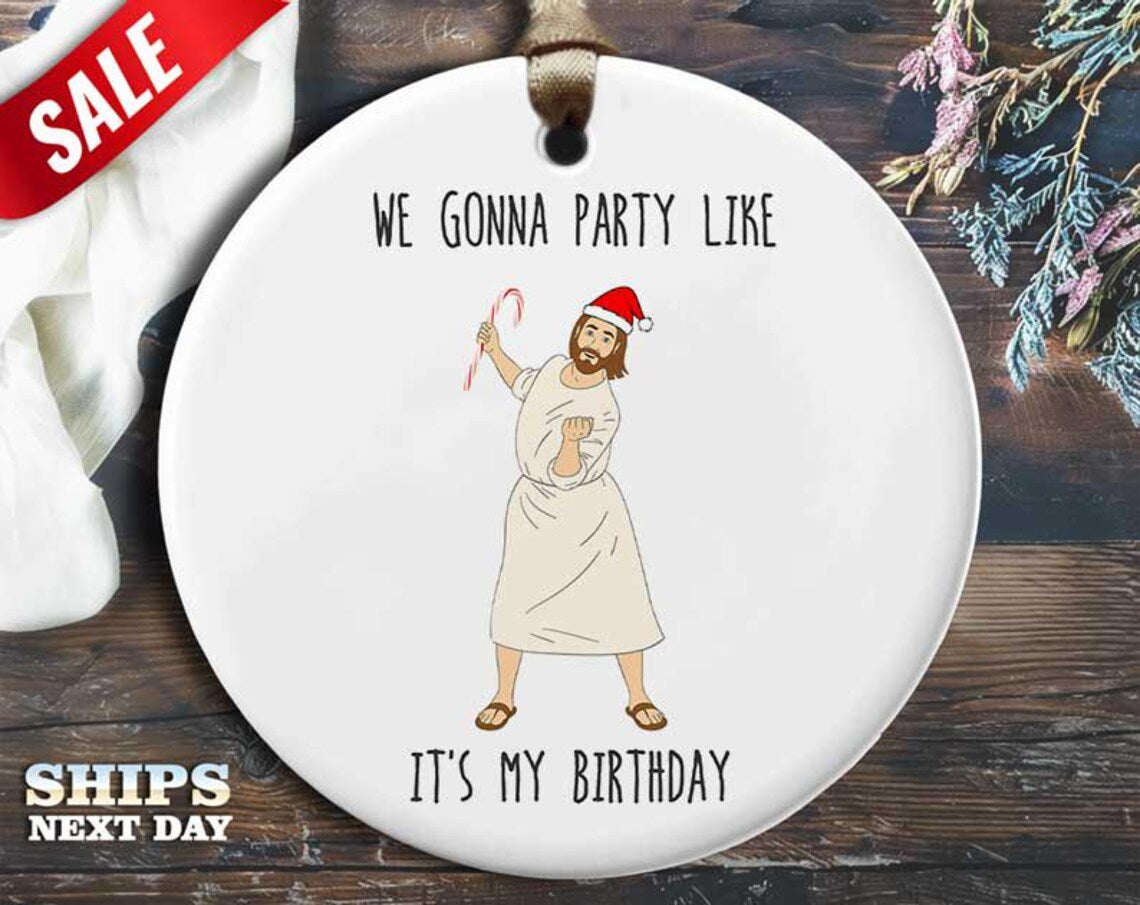 Funny Jesus Christmas Ornament - 'We Gonna Party Like It's My Birthday' - Humorous Religious Holiday Gift, Unique Christmas [O97]