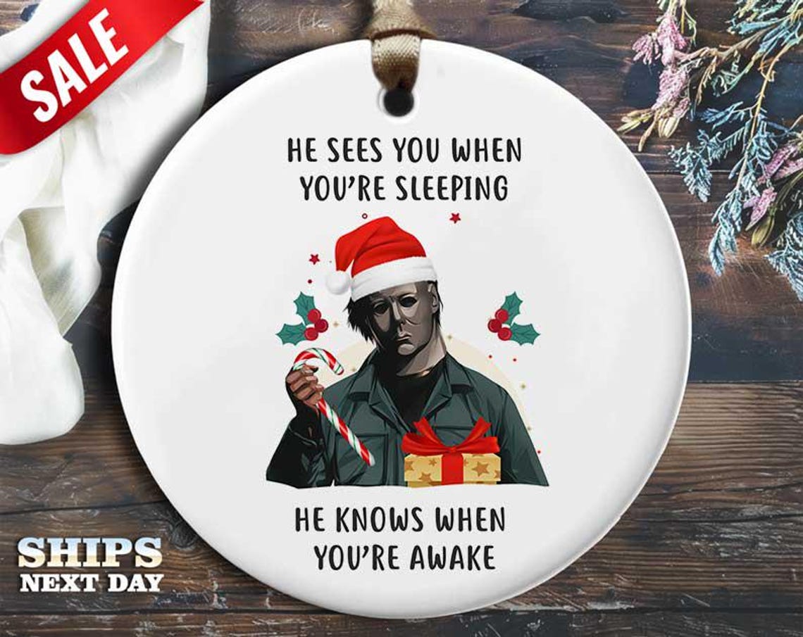 Funny Michael Christmas Ornament - 'He sees you when you're sleeping; he knows when you are awake' - Humorous Horror Holiday Gift [O275]