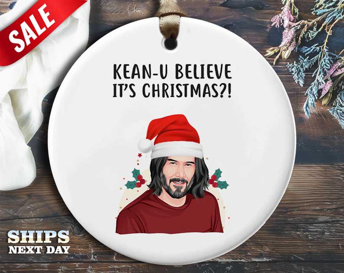 Funny Keanu Christmas Ornament - 'Kean-u believe it's Christmas?!' - Humorous Celebrity Holiday Gift, Unique Christmas Tree Decoration [O233]