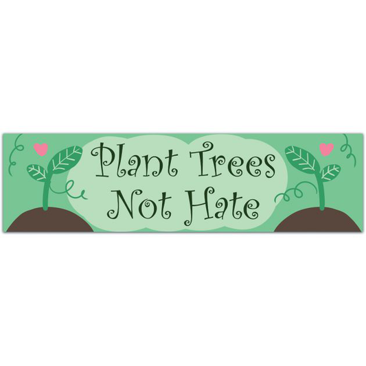 Plant Trees Not Hate Glow-In-The-Dark Sticker 4.25x5.5 - Make A Statement With Our Nature Inspired Vinyl Sticker For Good Vibes/Conservation Bumper Sticker [01763]