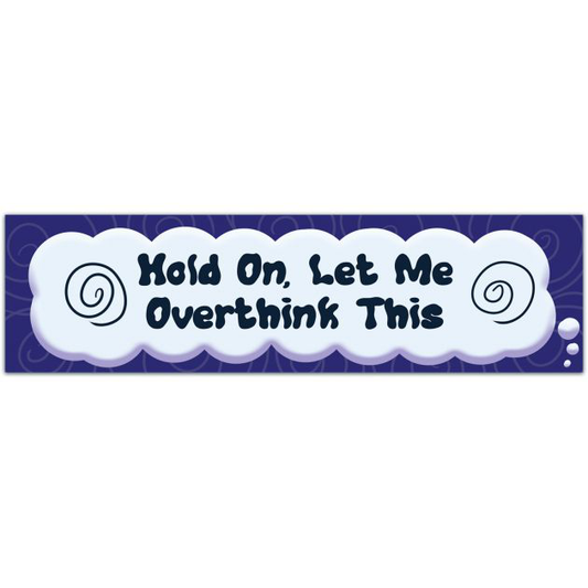 Funny Sticker - Hold On, Let Me Overthink This Laptop Sticker | Water Bottle Stickers Bumper Sticker [01765]