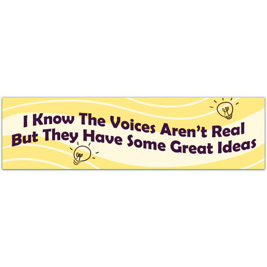 Funny Sticker - I Know The Voices Aren't Real, But They Have Some Great Ideas - Laptop Sticker Bumper Sticker [01768]