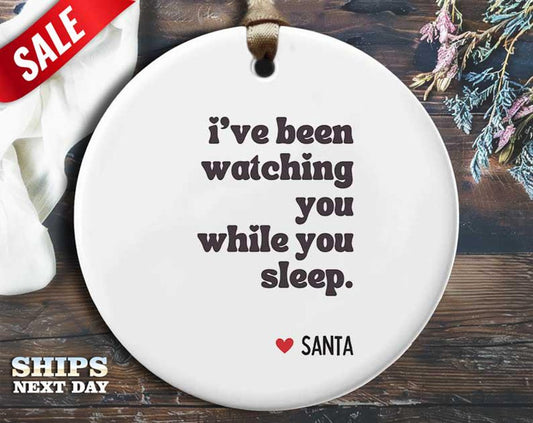 Funny Watching You Christmas Ornament - 'I've been watching you while you sleep... -Santa.' - Humorous Naughty Holiday Gift, Unique [O320]